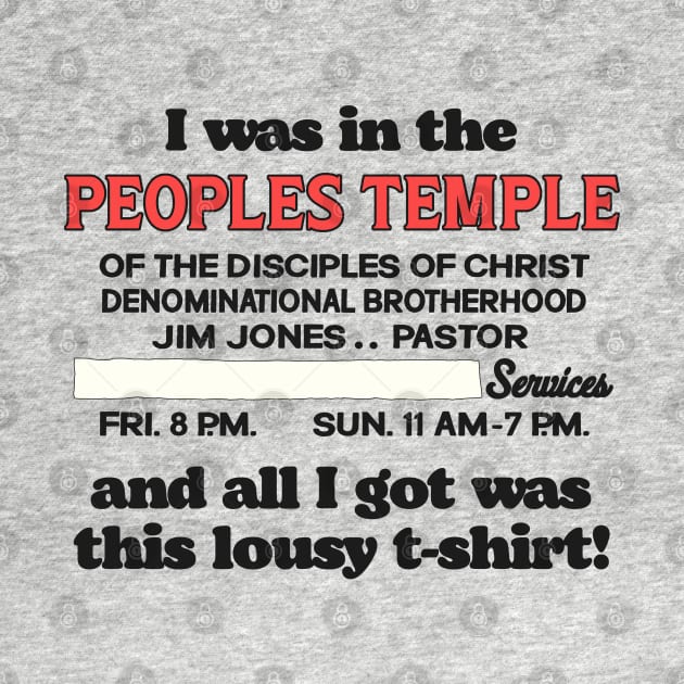 People's Temple Lousy T-Shirt by darklordpug